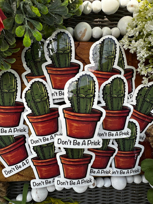 Don’t Be A Prick Cactus Sticker, Journaling Sticker, Fun Gifts for Everyone, Water Bottle Stickers, Plant Sticker, Great for Decorating.